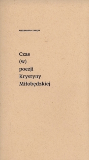 Czas (w) poezji Krystyny Miłobędzkiej - Zasępa Aleksandra