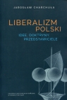 Liberalizm Polski Idee, doktryny, przedstawiciele Charchuła Jarosław