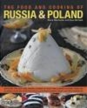 Food and Cooking of Russia and Poland Ewa Michalik, Elena Makhonko