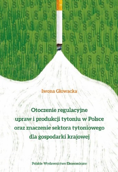 Otoczenie regulacyjne upraw i produkcji tytoniu w Polsce oraz znaczenie sektora