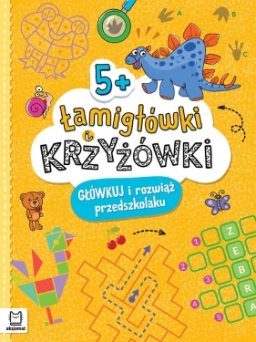 Łamigłówki i krzyżówki. Główkuj i rozwiąż przedszkolaku 5+ - Beata Karlik