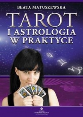 Tarot i astrologia w praktyce - Matuszewska Beata