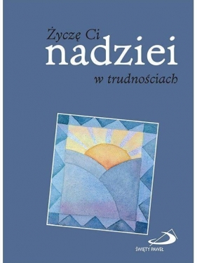 Życzę Ci nadziei w trudnościach - Helen Exley