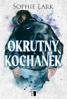 Okrutny kochanek Sophie Lark