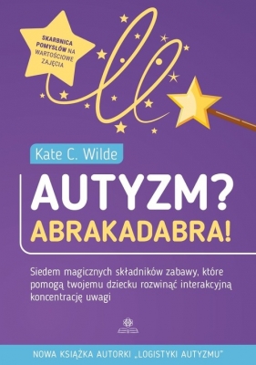 Autyzm? Abrakadabra! - Kate Wilde