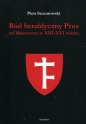 Ród heraldyczny Prus na Mazowszu w XIII-XVI wieku - Piotr Szczurowski