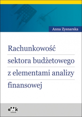 Rachunkowość sektora budżetowego z elementami analizy finansowej - Zysnarska Anna