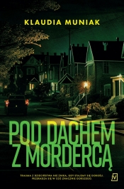 Pod dachem z mordercą - Klaudia Muniak