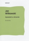 Spowiedź w drewnie Dramaty Jan Wilkowski