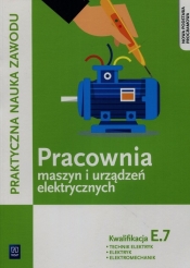 Pracownia maszyn i urządzeń elektrycznych. Technik Elektryk. Elektryk. Elektromechanik. Kwalifikacja E.7. Praktyczna nauka zawodu. Szkoły ponadgimnazjalne - Stanisław Karasiewicz