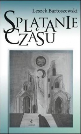 Splątanie czasu - Leszek Bartoszewski