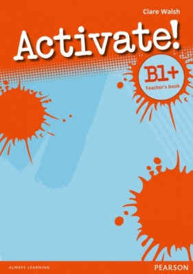 Activate! B1+. Level Teacher's Book