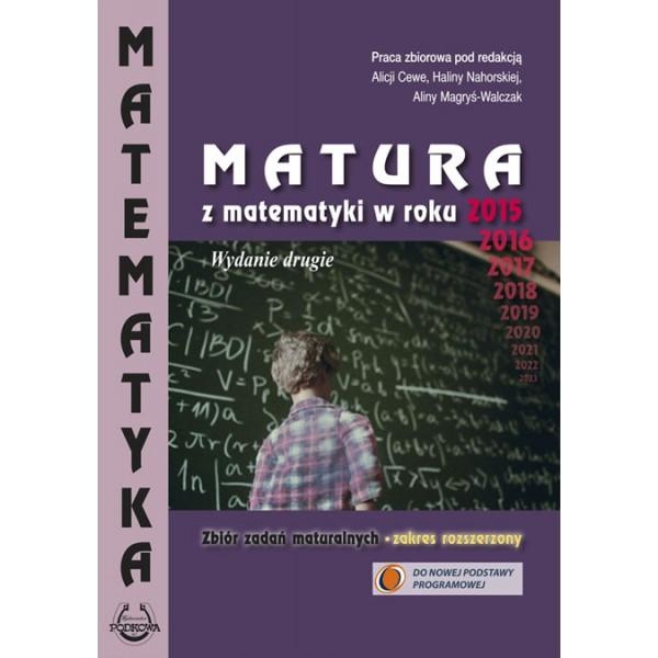 Matematyka Matura z matematyki w roku 2015 Zbiór zadań maturalnych Zakres rozszerzony