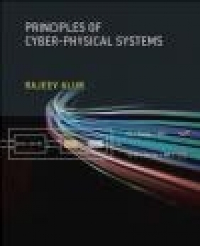 Principles of Cyber-Physical Systems Rajeev Alur