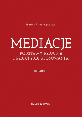 Mediacje. Podstawy prawne i praktyka stosowania - Joanna Filaber (red. nauk.)