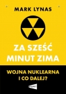 Za sześć minut zima Wojna nuklearna i co dalej? Lynas Mark