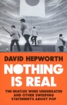 Nothing is real Hepworth David