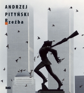 Andrzej Pityński Rzeźba - Grzesiuk-Olszewska Irena, Olszewski Andrzej