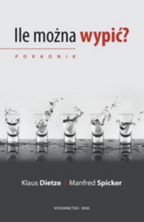 Ile można wypić? - Spicker Manfred, Dietze Klaus