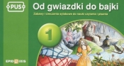 Od gwiazdki do bajki 1 Zabawy i ćwiczenia sylabowe do nauki czytania i pisania
