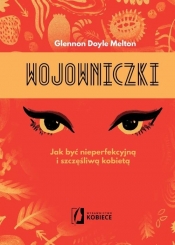 Wojowniczki. Jak być nieperfekcyjną i szczęśliwą kobietą - Glennon Doyle-Melton