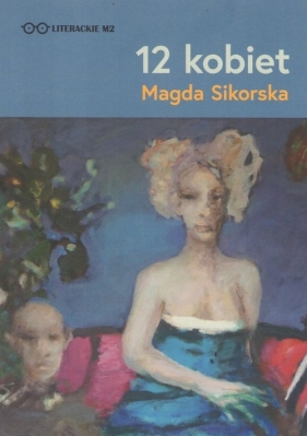 12 kobiet - Sikorska Magda