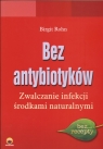 Bez antybiotyków Zwalczanie infekcji środkami naturalnymi Frohn Birgit