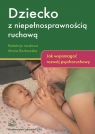 Dziecko z niepełnosprawnością ruchową.Jak wspomagać rozwój