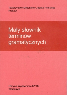 Mały słownik terminów gramatycznych - Bożena Cząstka-Szymon, Helena Synowiec, Krystyna Urban