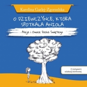 O dziewczynce, która spotkała anioła - Karolina Garlej-Zgorzelska