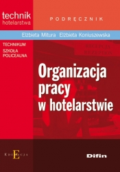Organizacja pracy w hotelarstwie Podręcznik - Mitura Elżbieta, Koniuszewska Elżbieta