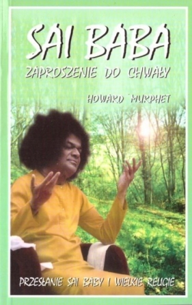 Sai Baba zaproszenie do chwały - Howard Murphet