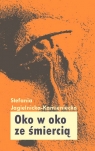 Oko w oko ze śmiercią Jagielnicka-Kamieniecka Stefania