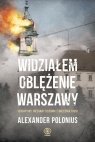 Widziałem oblężenie Warszawy Polonius Alexander