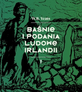 Baśnie i podania ludowe Irlandii - William Butler Yeats