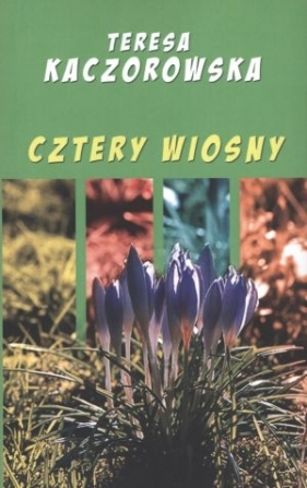 Cztery wiosny - Kaczorowska Teresa
