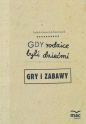 Gdy rodzice byli dziećmi. Gry i zabawy - Izabela Łazarczyk-Kaczmarek