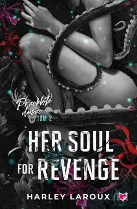Her Soul for Revenge. Przeklęte dusze. Tom 2 - Laroux Harley