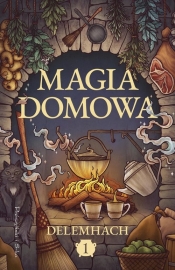 Magia domowa. Tom 1 - Delemhach