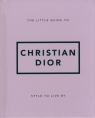 The Little Guide to Christian Dior Style to Live By