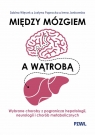 Między mózgiem a wątrobą. Wybrane choroby z pogranicza hepatologii, Justyna Paprocka .
