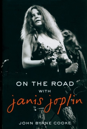 On the Road with Janis Joplin - John Byrne Cooke
