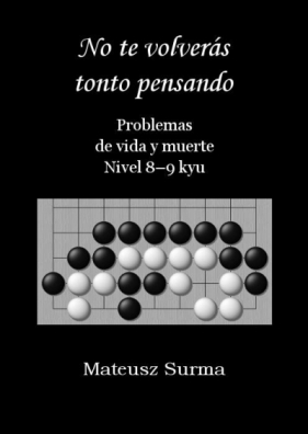 No te volvers tonto pensando... Nivel 8-9 kyu - Mateusz Surma