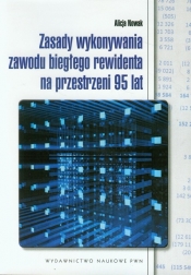 Zasady wykonywania zawodu biegłego rewidenta na przestrzeni 95 lat - Alicja Nowak