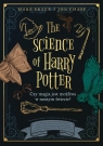 The Science of Harry Potter. Czy magia jest możliwa w naszym świecie? Brake Mark, Chase Jon