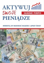 Aktywuj swoje pieniądze - Firpo Janine