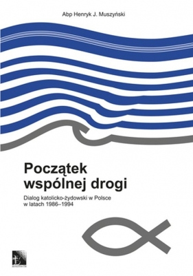 Początek wspólnej drogi - Muszyński Henryk J.