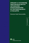 Sprawy o ochronę indywidualnych interesów konsumentów w postępowaniu Gajda-Roszczynialska Katarzyna