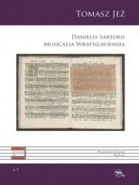 Danielis Sartorii Musicalia Wratislaviensia - Tomasz Jeż