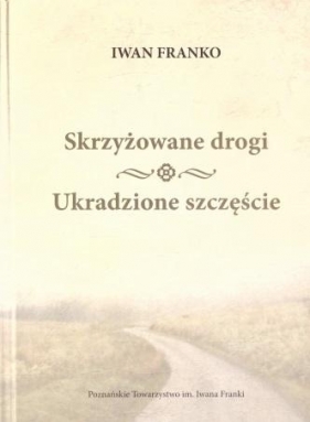 Skrzyżowane drogi, Ukradzione szczęście - Iwan Franko